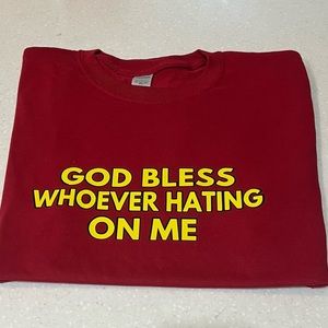 God bless whoever hating on me tee